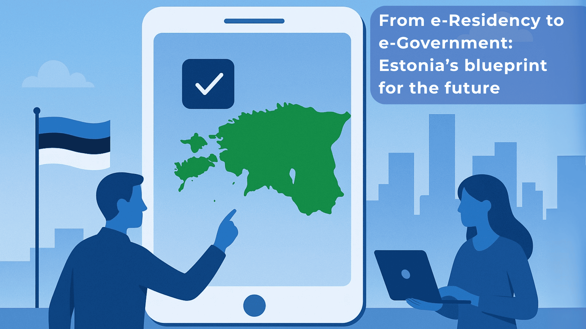 Why Estonia Is Europe’s Digital Powerhouse